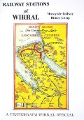 Railway Stations of Wirral  by Merseyside Railway History Group 